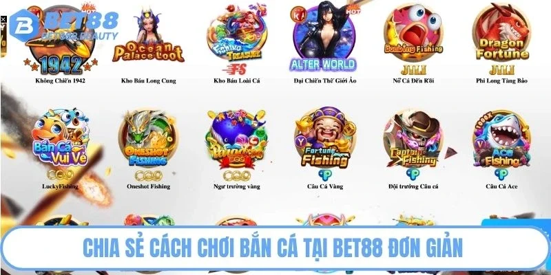Chia sẻ cách chơi bắn cá tại Bet88 đơn giản