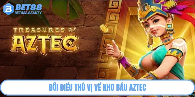 Kho báu AZTEC lấy chủ đề nền văn minh thời cổ